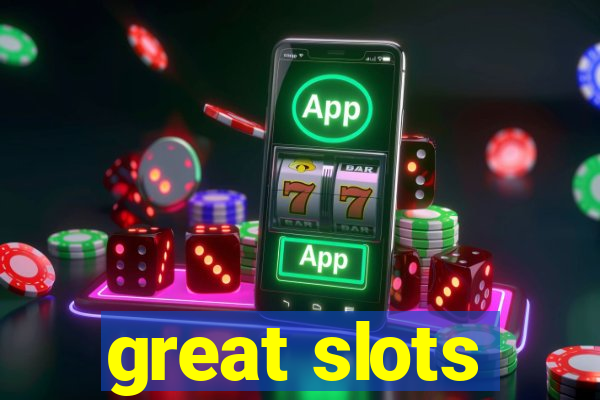 great slots